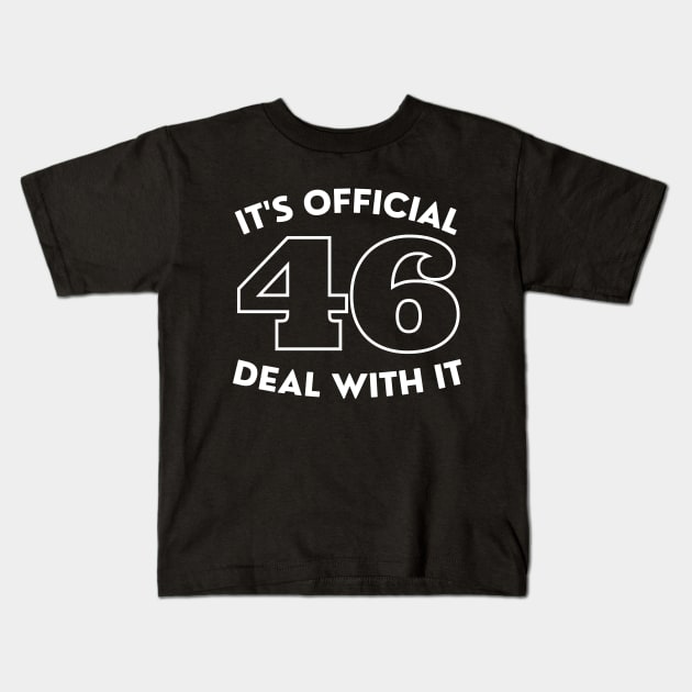 It's Official 46 Deal With It 45 46 Anti trump Kids T-Shirt by SPOKN